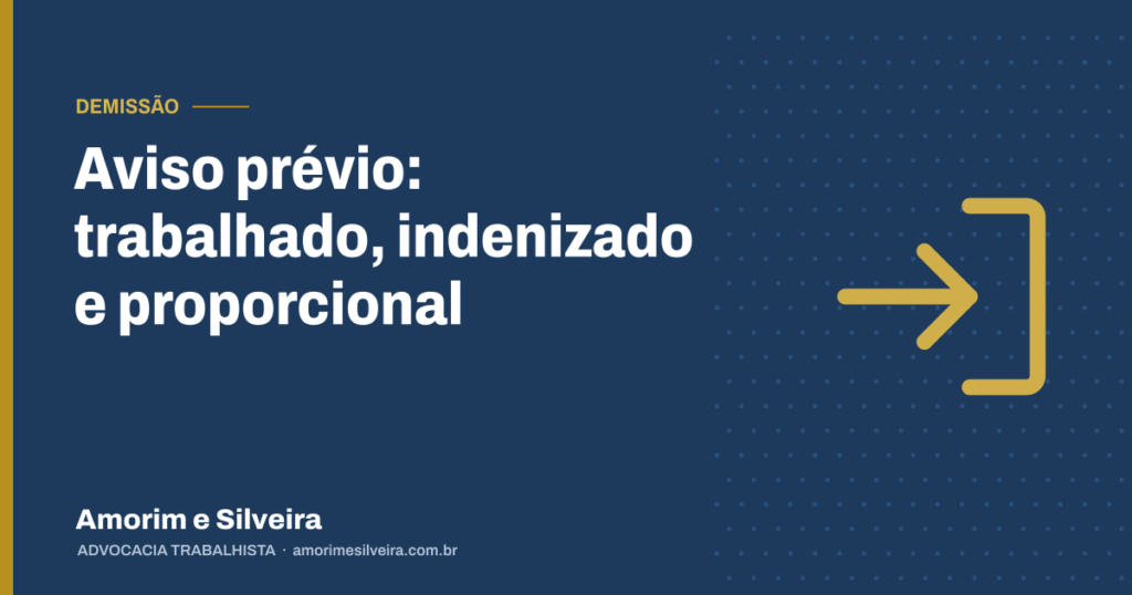Aviso prévio: trabalhado, indenizado e proporcional