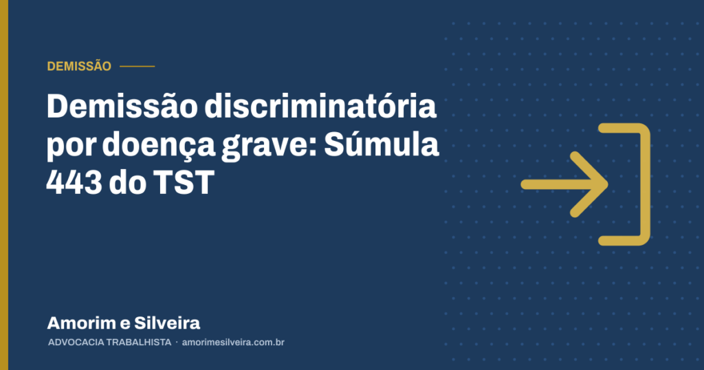 Demissão discriminatória por doença grave: Súmula 443 do TST