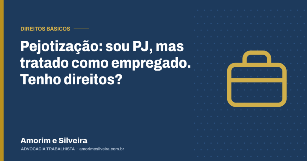 Pejotização: sou PJ, mas tratado como empregado. Tenho direitos?