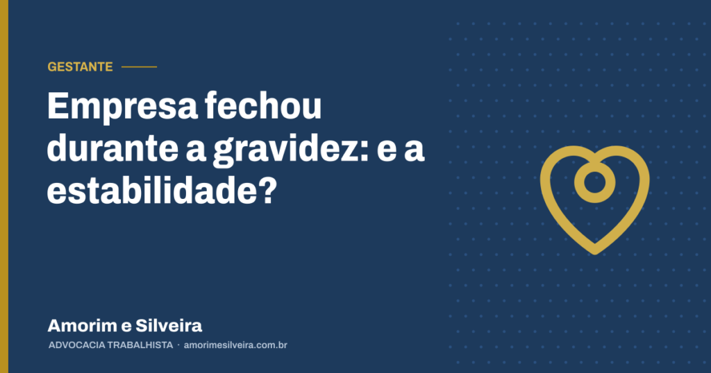Empresa fechou durante a gravidez: e a estabilidade?