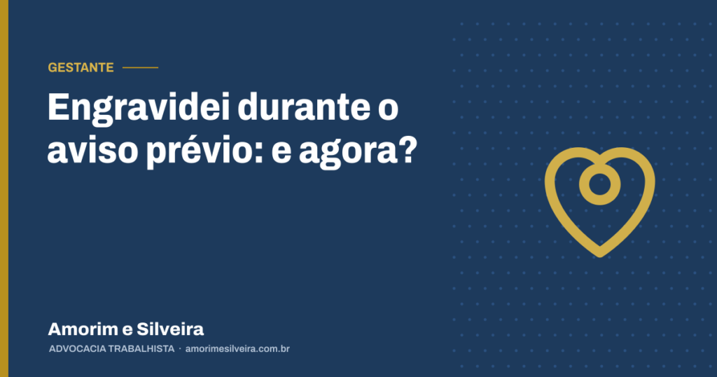 Engravidei durante o aviso prévio: e agora?