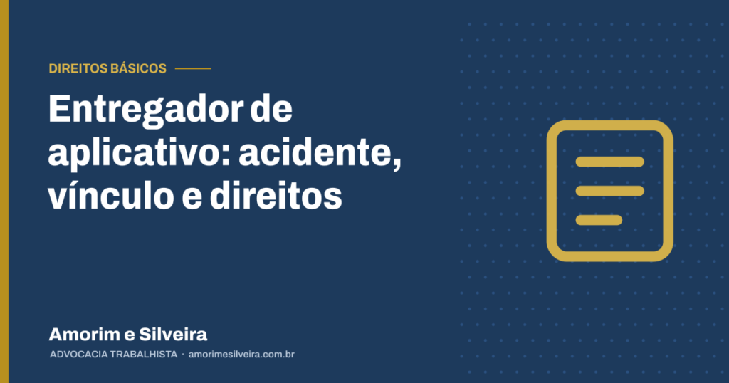 Entregador de aplicativo: acidente, vínculo e direitos