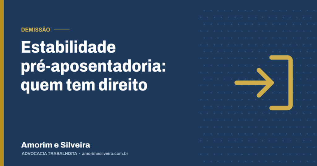 Estabilidade pré-aposentadoria: quem tem direito