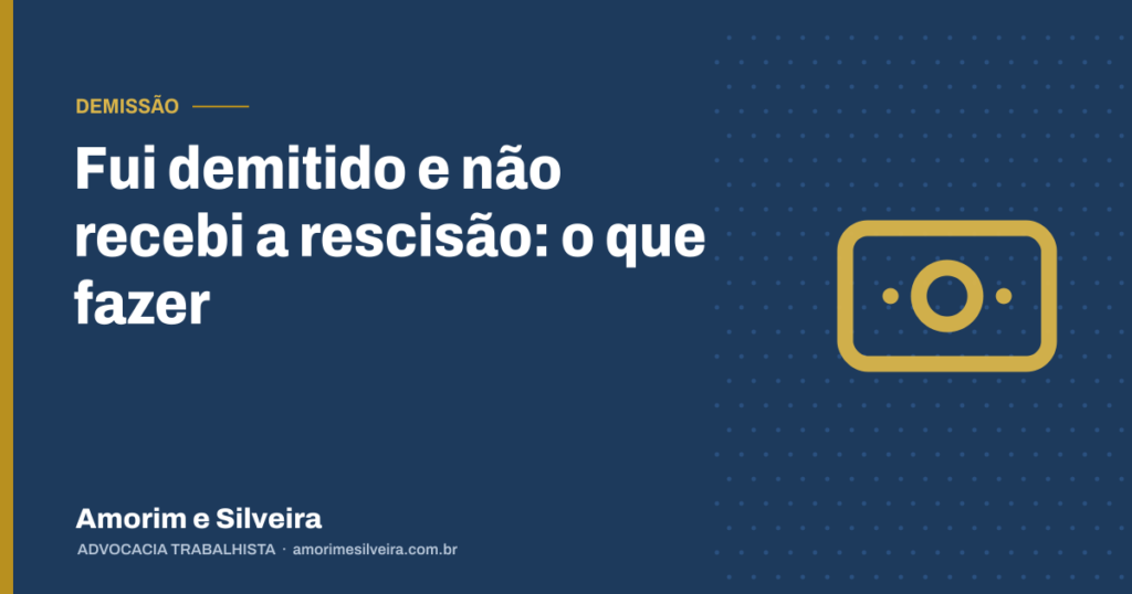 Fui demitido e não recebi a rescisão: o que fazer