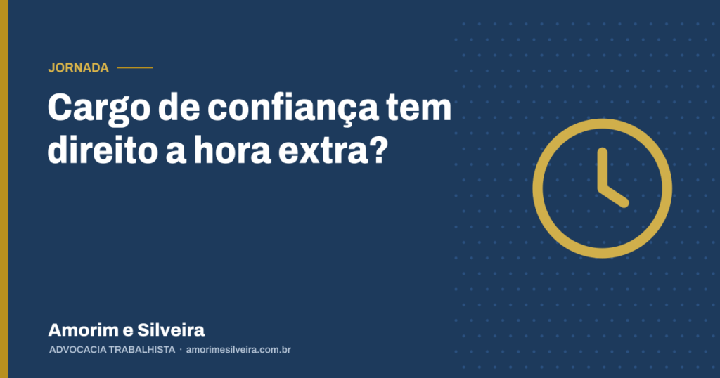 Cargo de confiança tem direito a hora extra?