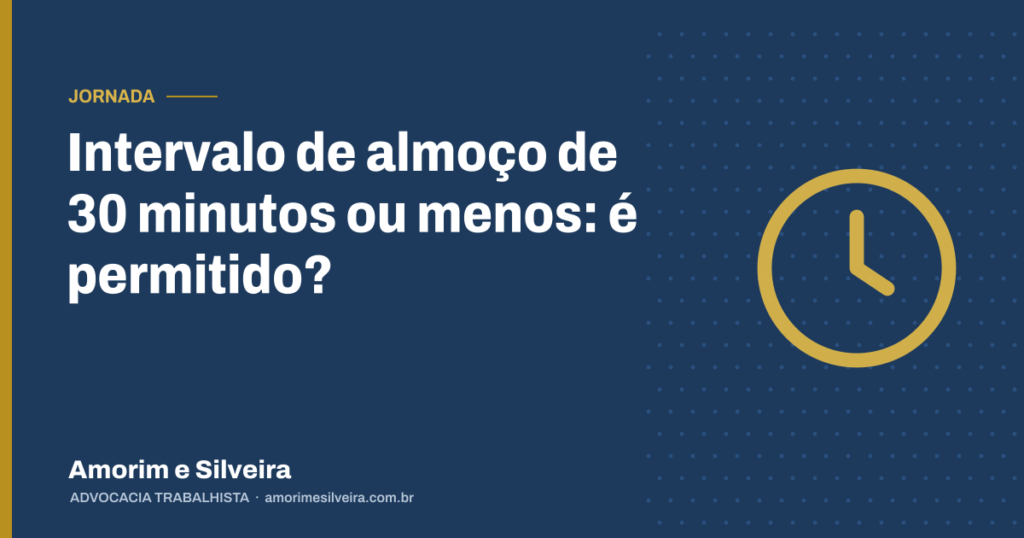 Intervalo de almoço de 30 minutos ou menos: é permitido?