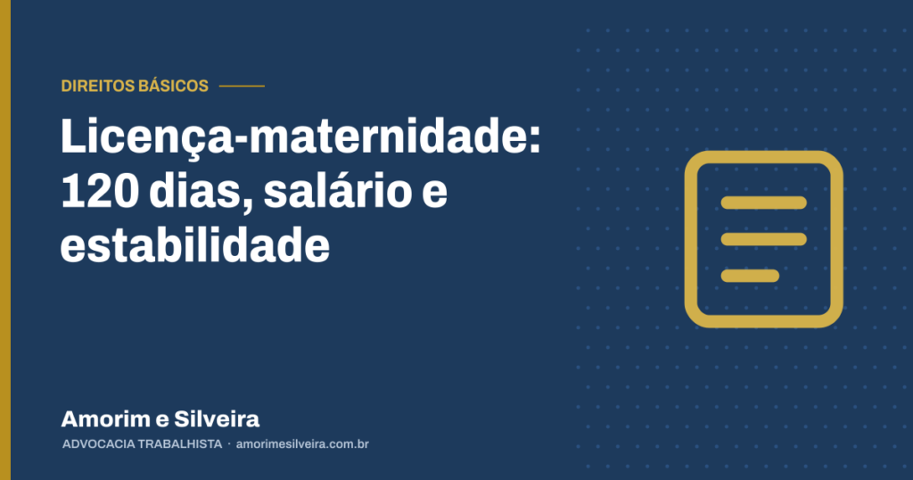 Licença-maternidade: 120 dias, salário e estabilidade