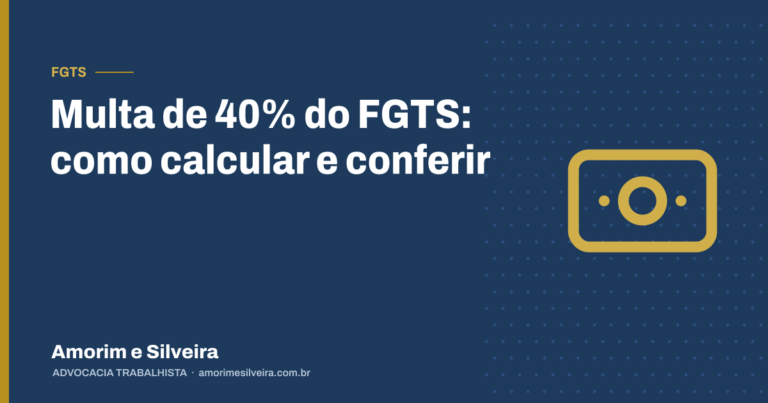 Multa de 40% do FGTS: como calcular e conferir