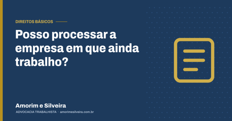 Posso processar a empresa em que ainda trabalho?