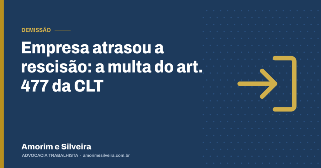 Empresa atrasou a rescisão: a multa do art. 477 da CLT