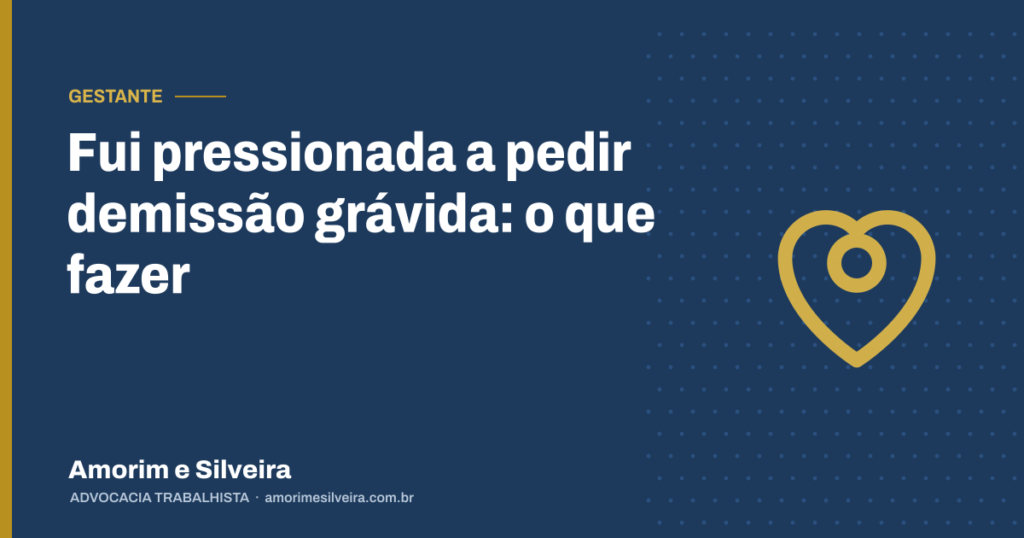 Fui pressionada a pedir demissão grávida: o que fazer