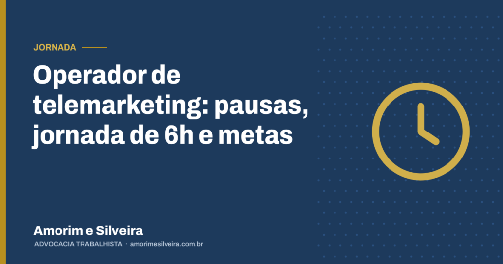 Operador de telemarketing: pausas, jornada de 6h e metas